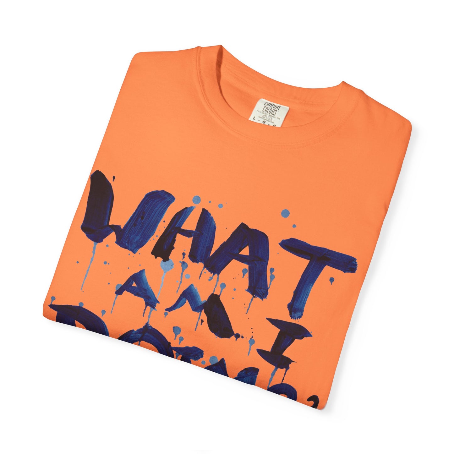 What Am I Doing? Graphic T-Shirt — Funny Questioning Tee for Casual Wear