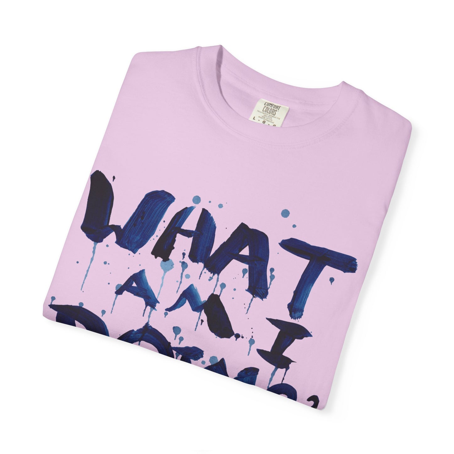 What Am I Doing? Graphic T-Shirt — Funny Questioning Tee for Casual Wear