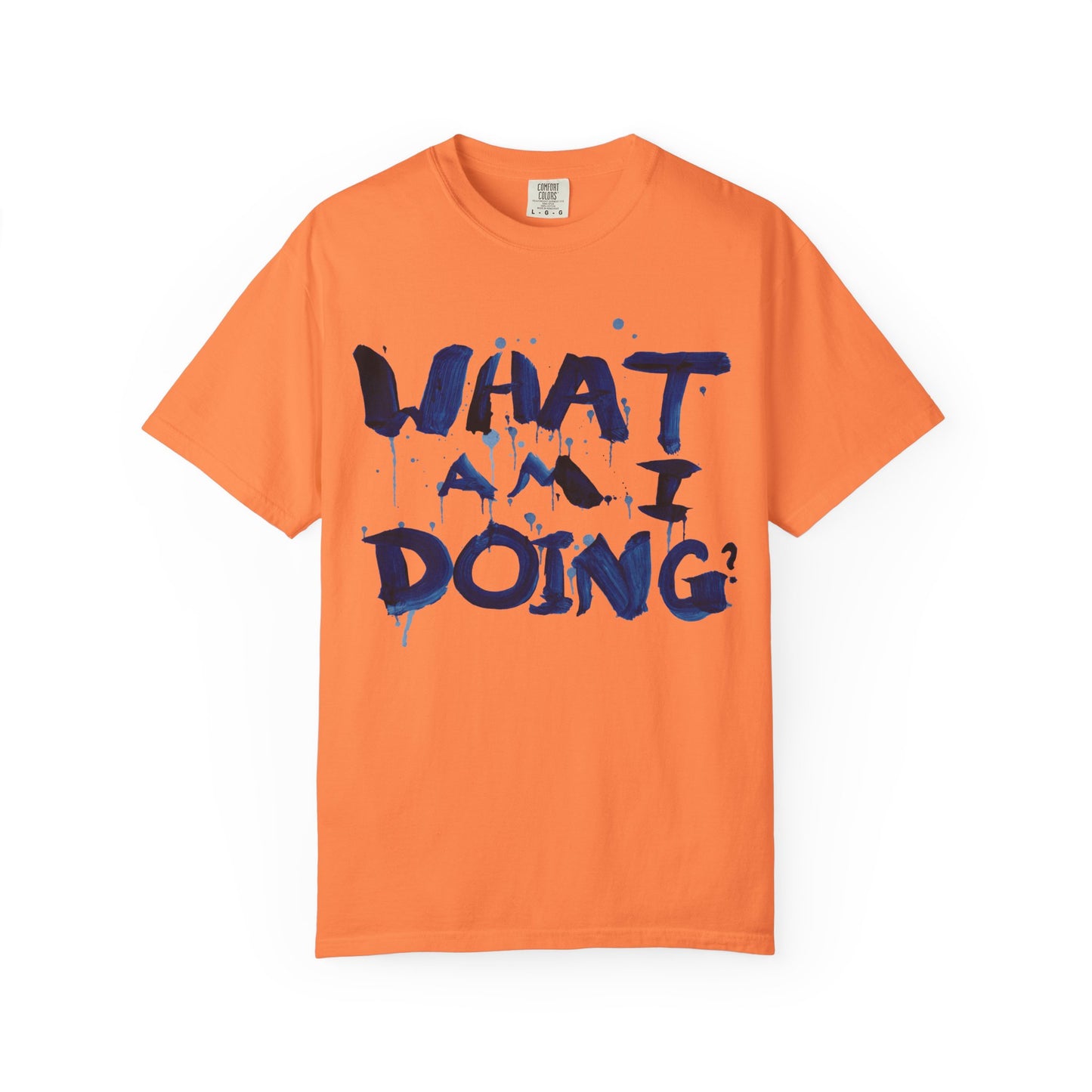 What Am I Doing? Graphic T-Shirt — Funny Questioning Tee for Casual Wear