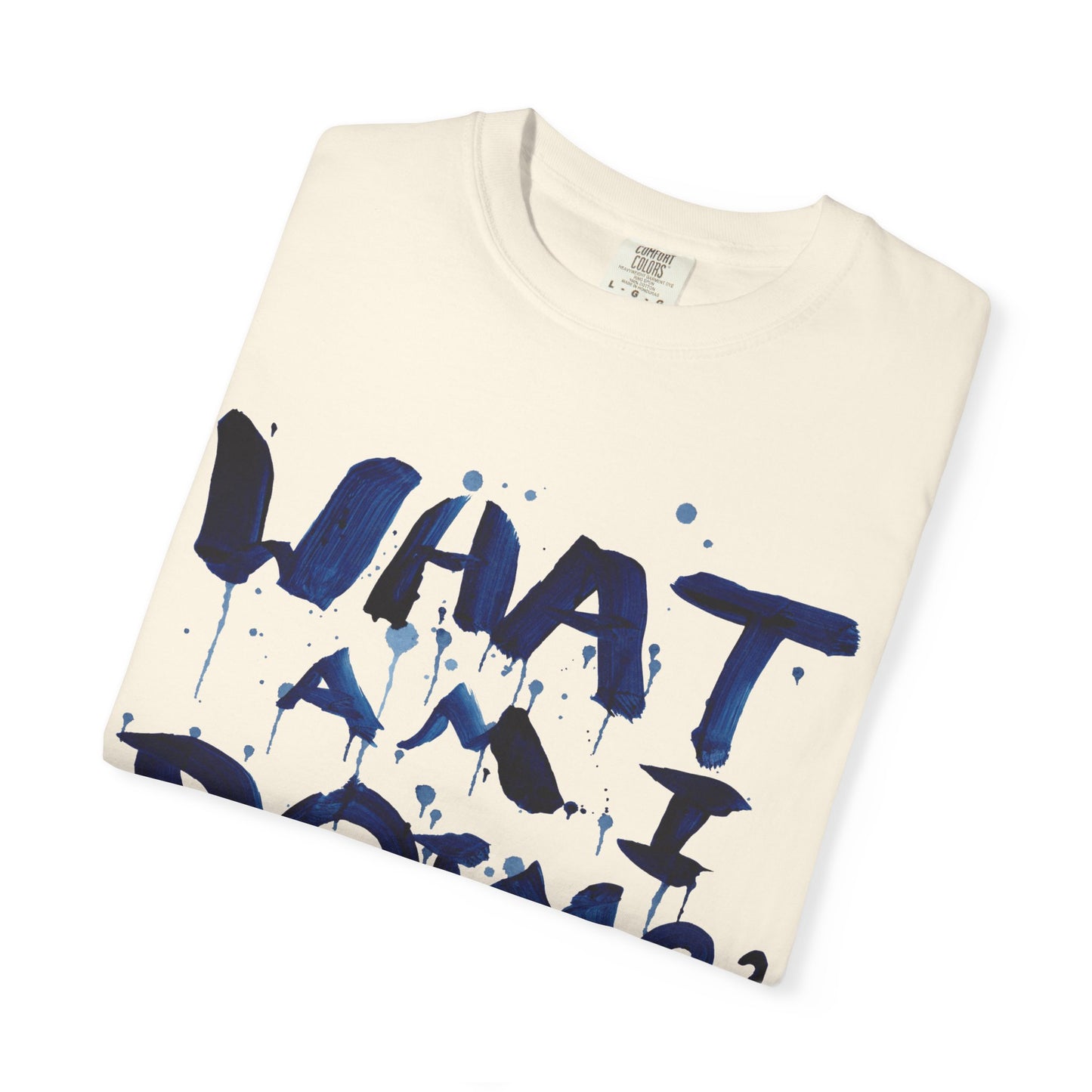 What Am I Doing? Graphic T-Shirt — Funny Questioning Tee for Casual Wear